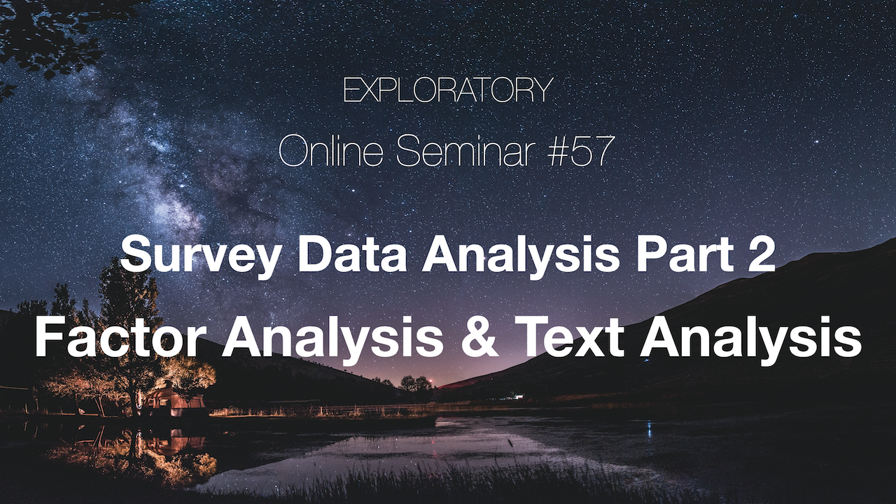 Seminar #57 - Survey Data Analysis Part 2 - Factor Analysis & Text Analysis