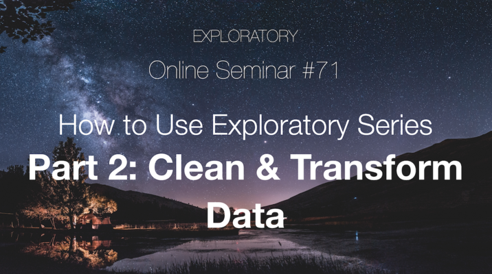 Seminar #71 - How to Clean & Transform Data